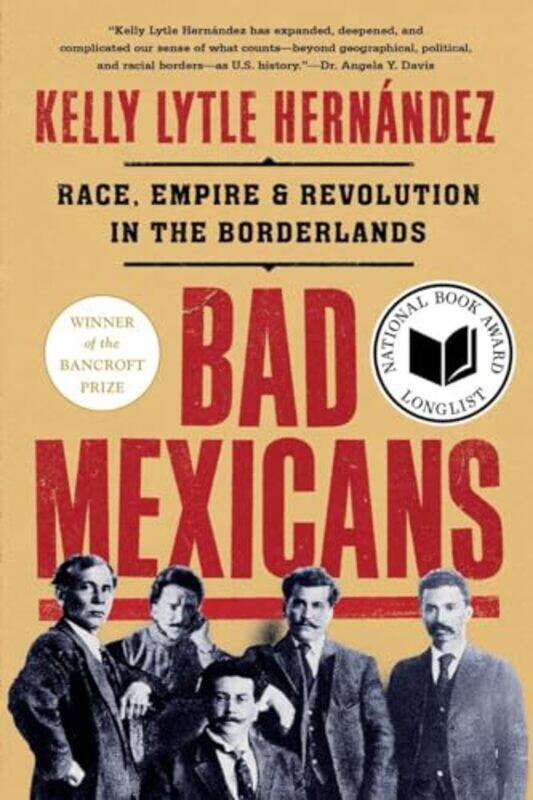 

Bad Mexicans by Kelly Lytle Hernandez-Paperback