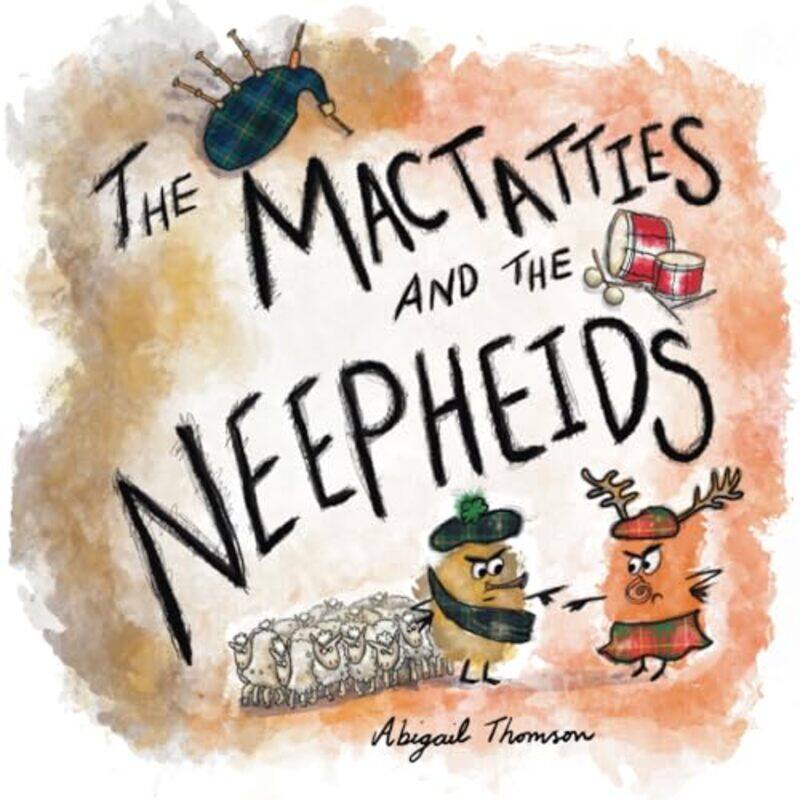 

The MacTatties and the Neepheids by Abigail Thomson-Paperback
