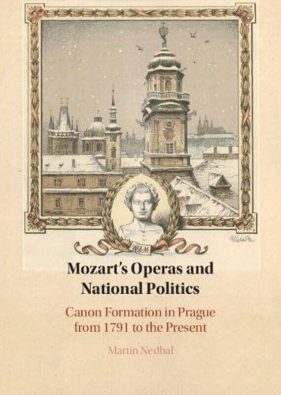 

Mozarts Operas And National Politics by Martin (University of Kansas) Nedbal-Hardcover