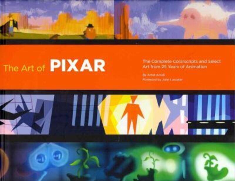 

The Art of Pixar: 25th Anniv.: The Complete Color Scripts and Select Art from 25 Years of Animation.Hardcover,By :Amid Amidi