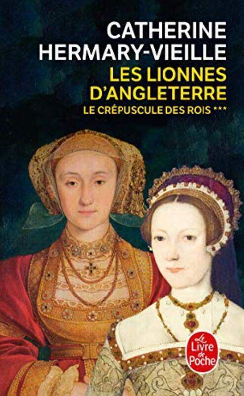 

Le Cr puscule des rois, Tome 3 : Les Lionnes dAngleterre,Paperback by Catherine Hermary-Vieille