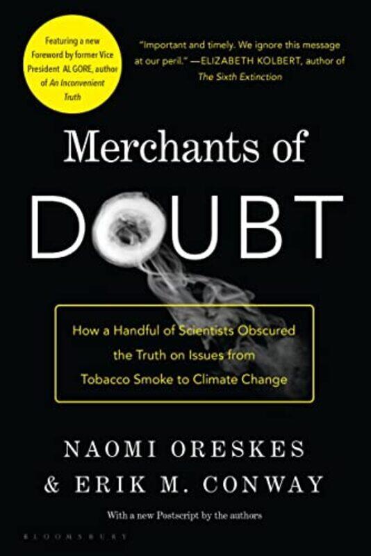 

Merchants of Doubt: How a Handful of Scientists Obscured the Truth on Issues from Tobacco Smoke to C,Paperback by Naomi Oreskes , Erik M. Conway