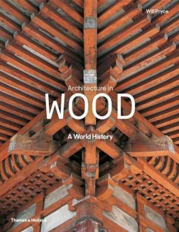 

Architecture in Wood: A World History.Hardcover,By :Will Pryce