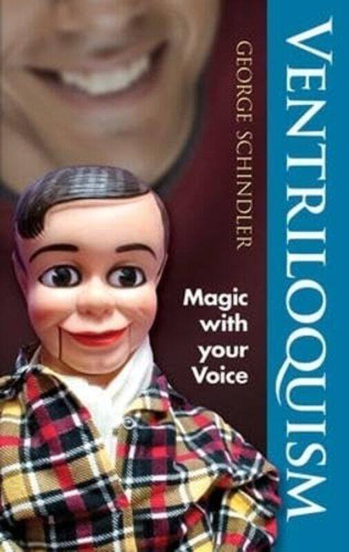 

Ventriloquism Magic With Your Voice by Schindler, George - Tricomi, Ed - Paperback