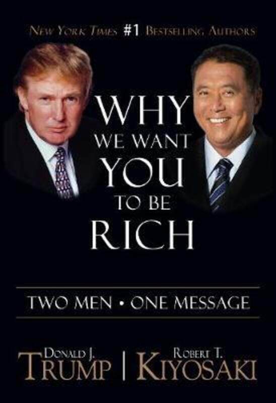 

Why We Want You To Be Rich: Two Men One Message.paperback,By :Trump, Donald J. - Kiyosaki, Robert T.