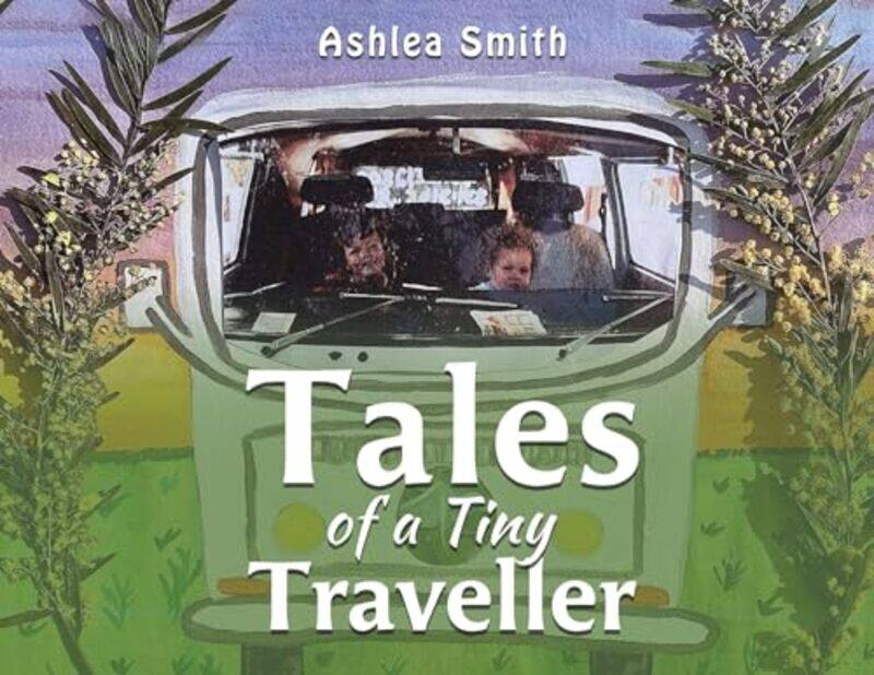 

Tales of a Tiny Traveller by Ashlea Smith-Paperback