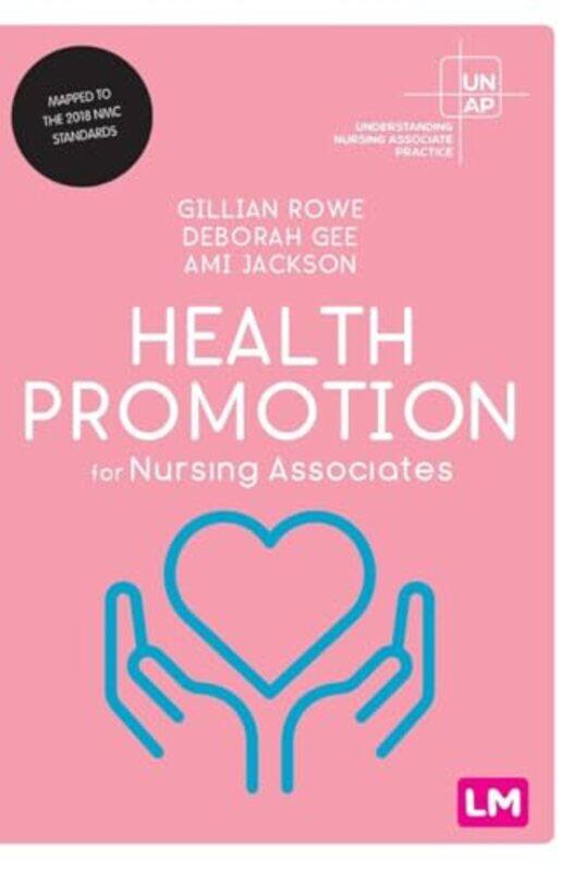

Health Promotion For Nursing Associates by Gillian RoweDeborah GeeAmi Jackson-Paperback