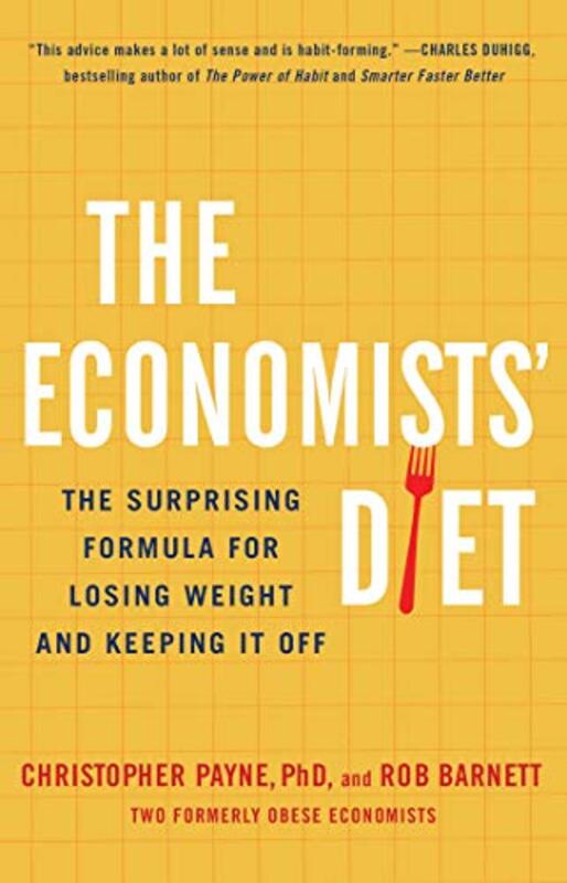 The Economists Diet The Surprising Formula for Losing Weight and Keeping It Off by Payne, Christopher  Paperback