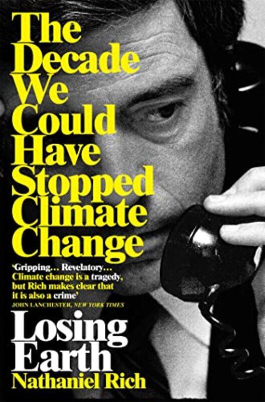 

Losing Earth The Decade We Could Have Stopped Climate Change by Rich, Nathaniel - Paperback