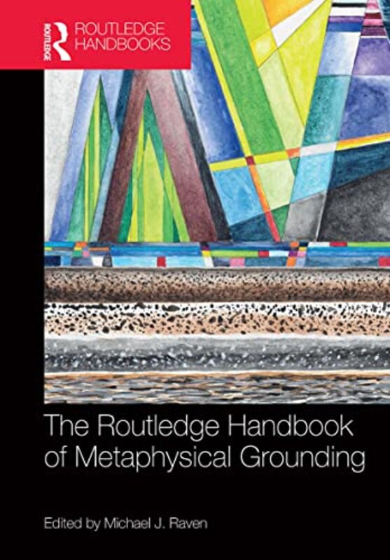 The Routledge Handbook of Metaphysical Grounding by Michael Raven-Paperback