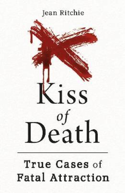 Kiss of Death: True Cases of Fatal Attraction,Paperback,ByRitchie, Jean