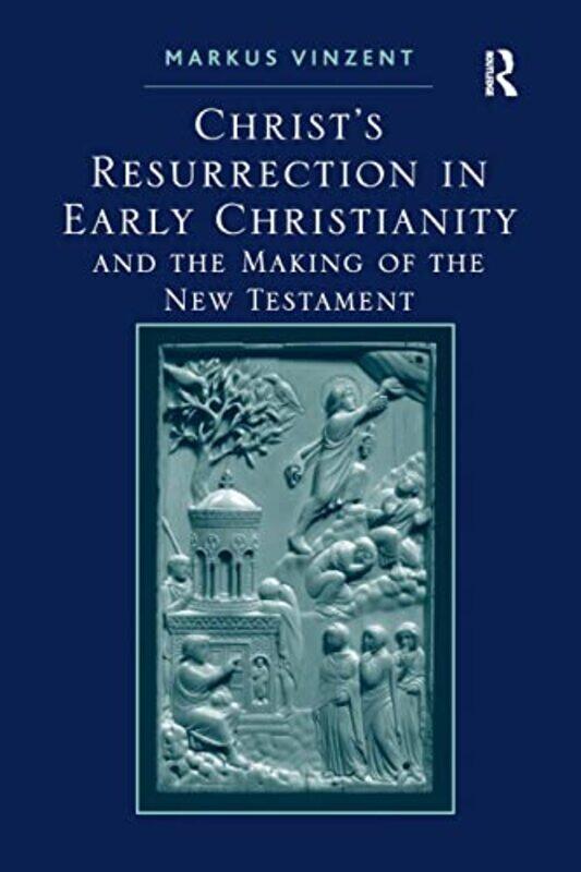 

Christs Resurrection in Early Christianity by Markus Vinzent-Paperback