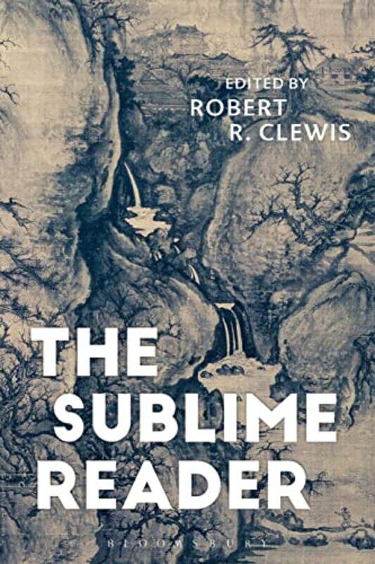 

The Sublime Reader by Robert R Clewis-Paperback