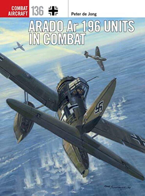 

Arado Ar 196 Units in Combat by Peter de JongJanusz Swiatlon-Paperback