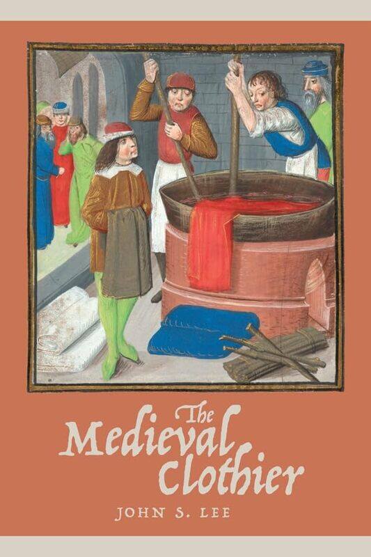 

The Medieval Clothier by John S Royalty Account Lee-Paperback