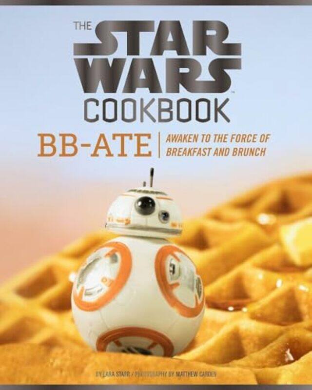 

Star Wars Cookbook BBAte by Lara Starr-Hardcover