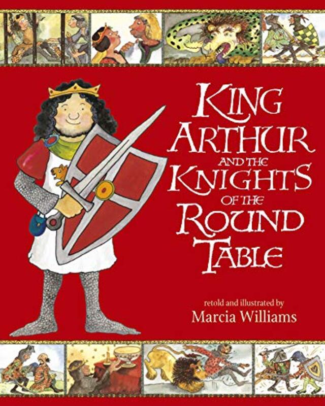 

King Arthur and the Knights of the Round Table by Marcia Williams-Paperback