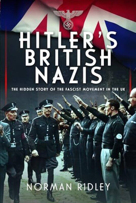 

Hitlers British Nazis by Norman Ridley-Hardcover