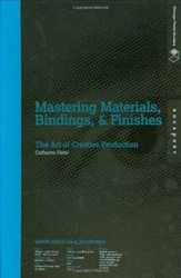 Mastering Materials, Bindings, and Finishes: The Art of Creative Production, Hardcover Book, By: Catharine Fishel