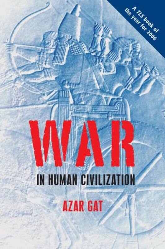 

War in Human Civilization by Azar Ezer Weitzman Professor of National Security, Department of Political Science, University of Tel Aviv Gat-Paperback