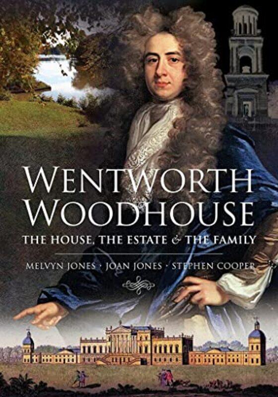 

Wentworth Woodhouse The House the Estate and the Family by Melvyn Jones-Paperback