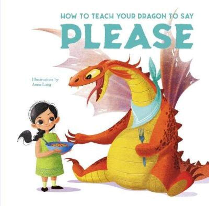 

How to Teach your Dragon to Say Please, Hardcover Book, By: Eleonora Fornasari