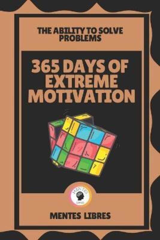 

365 Days of Extreme Motivation-The Ability to Solve Problems.paperback,By :Mentes Libres