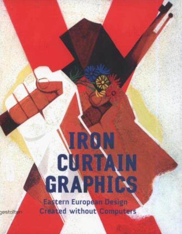 

Iron Curtain Graphics,Paperback,ByAtelierul de Grafica
