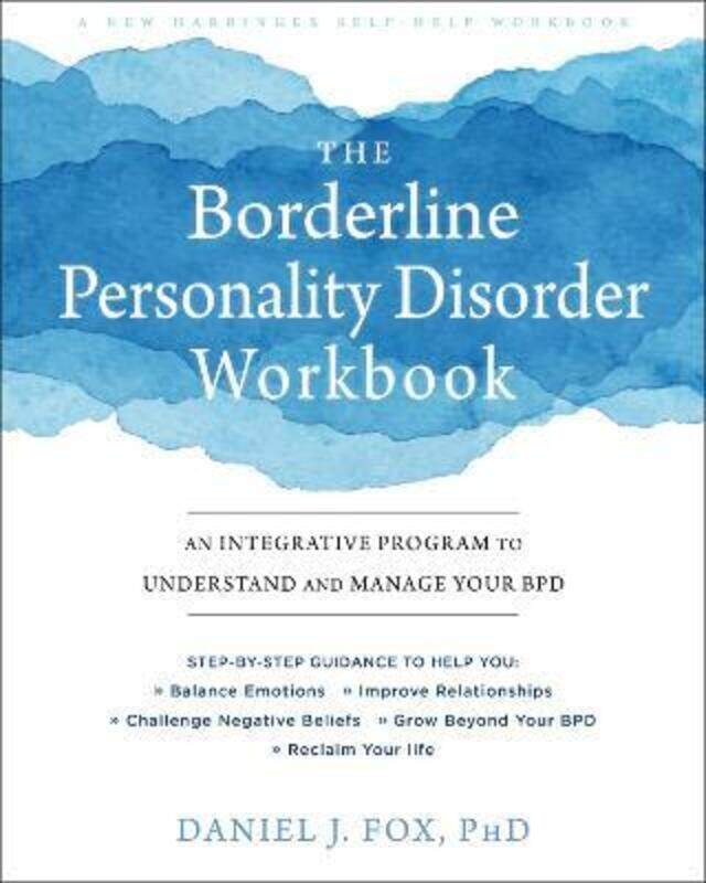 

The Borderline Personality Disorder Workbook: An Integrative Program to Understand and Manage Your B.paperback,By :Fox, Daniel