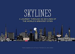 Skylines: A Journey Through 50 Skylines of the World's Greatest Cities, Hardcover Book, By: Yolanda Zappaterra