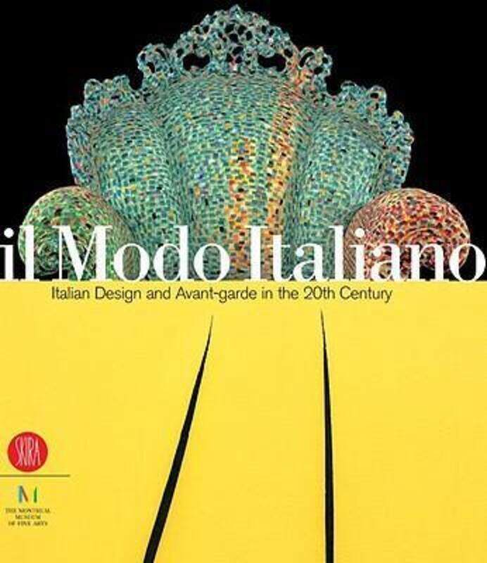 

Il Modo Italiano: Italian Design and Avant-garde in the 20th Century,Hardcover,ByVarious