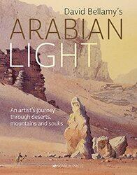 David Bellamys Arabian Light An Artists Journey Through Deserts Mountains And Souks By Bellamy, David Hardcover