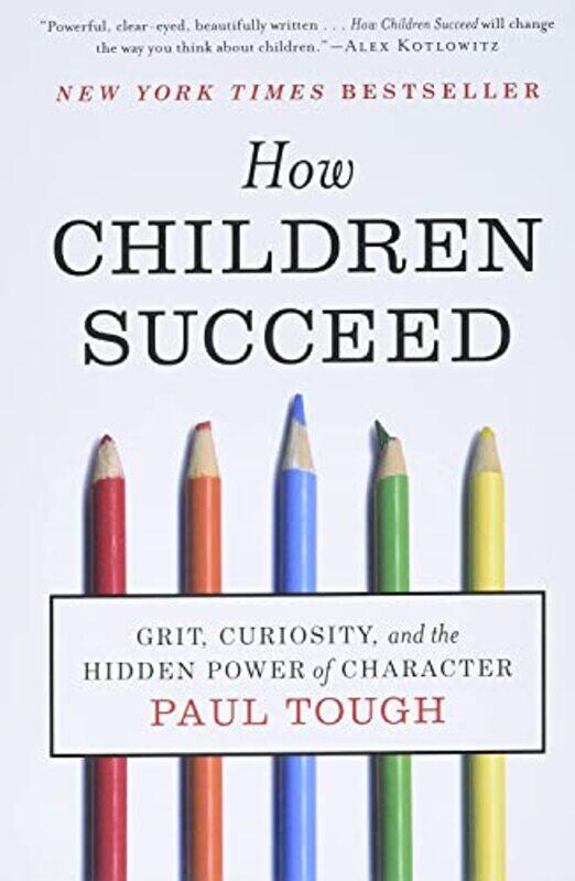 

How Children Succeed: Grit, Curiosity, and the Hidden Power of Character , Paperback by Tough, Paul