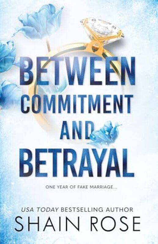 

BETWEEN COMMITMENT AND BETRAYAL by Shain Rose -Paperback