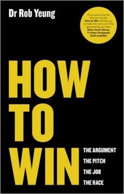 

How to Win: The Argument, the Pitch, the Job, the Race.paperback,By :Rob Yeung