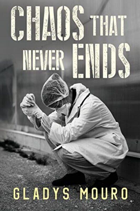 

Chaos That Never Ends,Paperback by Mouro, Gladys