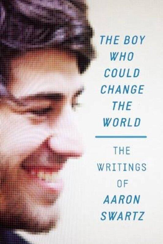 

Boy Who Could Change The World By Aaron Swartz -Paperback