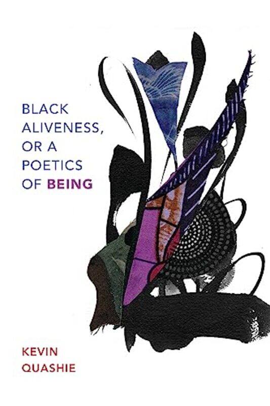 

Black Aliveness or A Poetics of Being by Kevin Quashie-Paperback