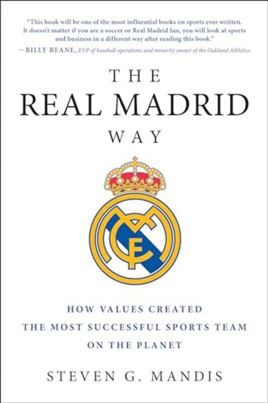 

The Real Madrid Way How Values Created The Most Successful Sports Team On The Planet By Mandis, Steven G. - Paperback