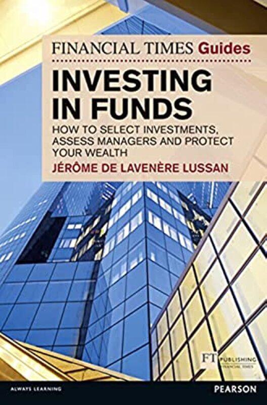 

Financial Times Guide to Investing in Funds The by Stephen RobbinsJerome De Lavenere Lussan-Paperback