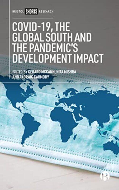 

Covid19 The Global South And The Pandemic’S Development Impact by Gerard (St Mary's University College) McCannNita (University College Cork) MishraPad