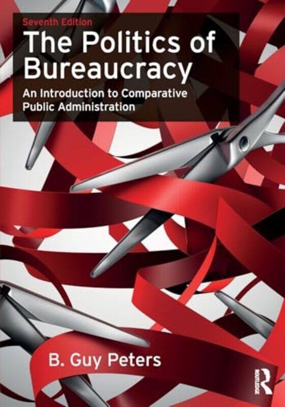 

The Politics of Bureaucracy by B Guy Peters-Paperback