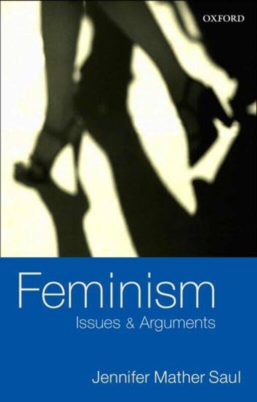 

Feminism by Jennifer Mather , Professor, Department of Philosophy, University of Sheffield Saul-Paperback