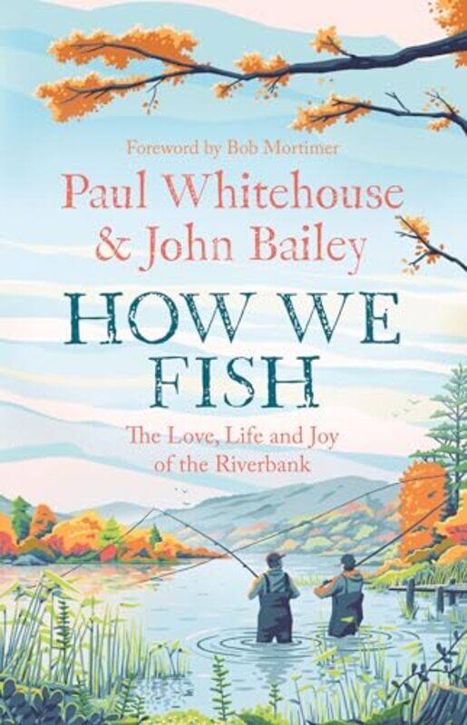 

How We Fish by Paul WhitehouseJohn Bailey-Paperback