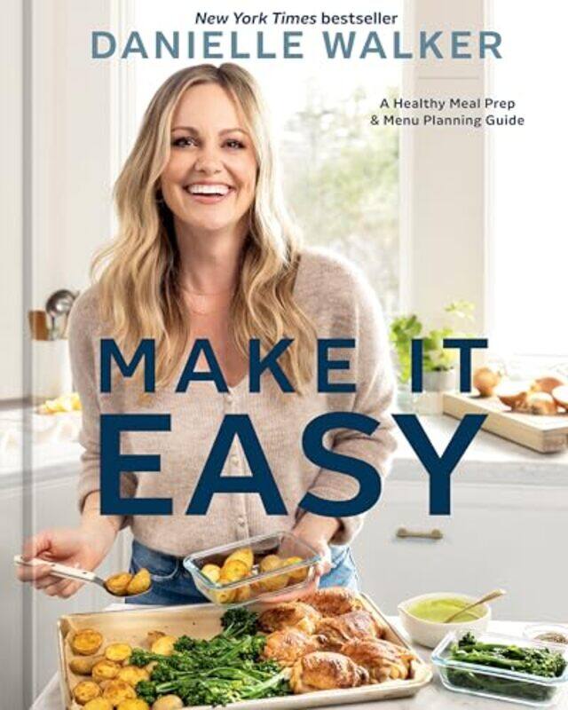 

Make It Easy A Healthy Meal Prep And Menu Planning Guide A Cookbook by Walker, Danielle , Hardcover