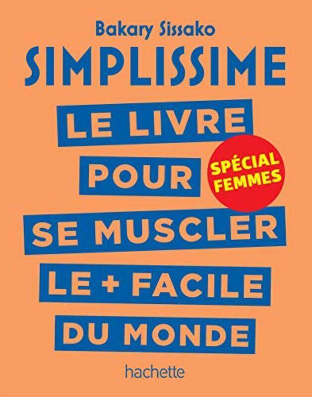 

Simplissime - Se muscler, sp cial femmes: Le livre pour se muscler le + facile du monde, sp cial fem , Paperback by Bakary Sissako