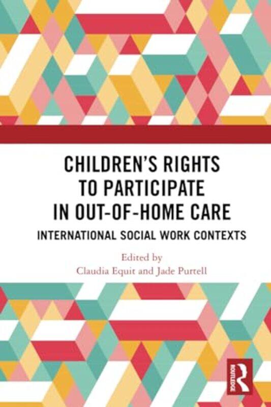 

Children's Rights to Participate in Out-of-Home Care by Claudia EquitJade Purtell -Paperback