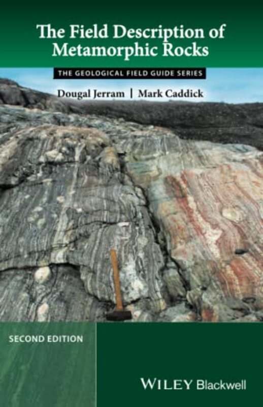 The Field Description Of Metamorphic Rocks by Dougal (University of Olso, Norway) JerramMark (Virginia Polytechnic Institute and State University, Blacksburg, VA, USA) Caddick-Paperback