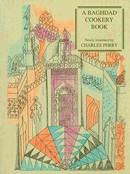 A Baghdad Cookery Book: Tthe Book of Dishes Kitaab AloTabaikh Paperback by Al-Baghdadi, Muhammad Ibn Al-H - Perry, Charles