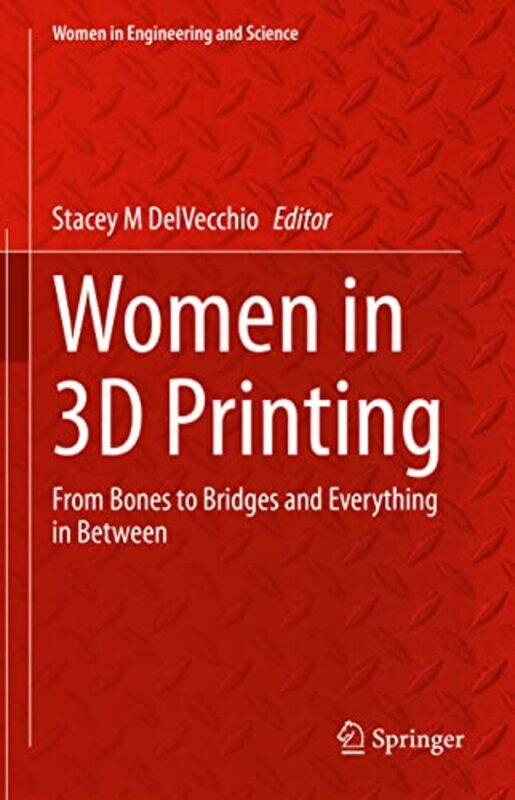 

Women in 3D Printing by Stacey M DelVecchio-Hardcover